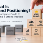 What Is Brand Positioning? The Complete Guide to Building a Strong Position